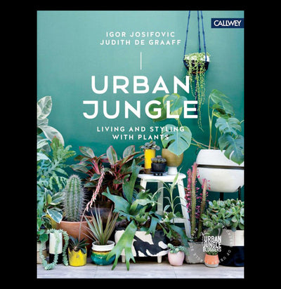 Urban Jungle: Living and Styling with Plants - Paxton Gate